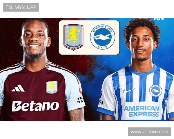 阿斯顿维拉1-0击败布莱顿，巩固积分榜前列位置